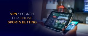 VPN Security for Online Sports Betting