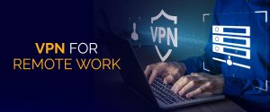 VPN untuk Pekerjaan Jarak Jauh