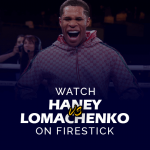 Se Devin Haney vs Vasiliy Lomachenko på Firestick