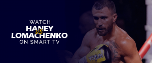 Se Devin Haney vs Vasiliy Lomachenko på Smart TV