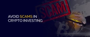 Avoid Scams in Crypto Investing