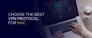 Scegli il miglior protocollo VPN per Mac