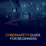 Cybersafety Guide for Beginners