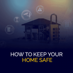 How To Keep Your Home Safe
