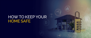 How To Keep Your Home Safe