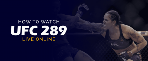 Jak oglądać UFC 289 na żywo w Internecie