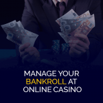 Manage Your Bankroll At Online Casino