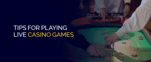 Tips för att spela live casinospel