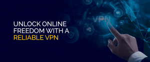 Unlock Online Freedom with a Reliable VPN