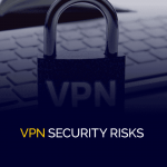 VPN Security Risks