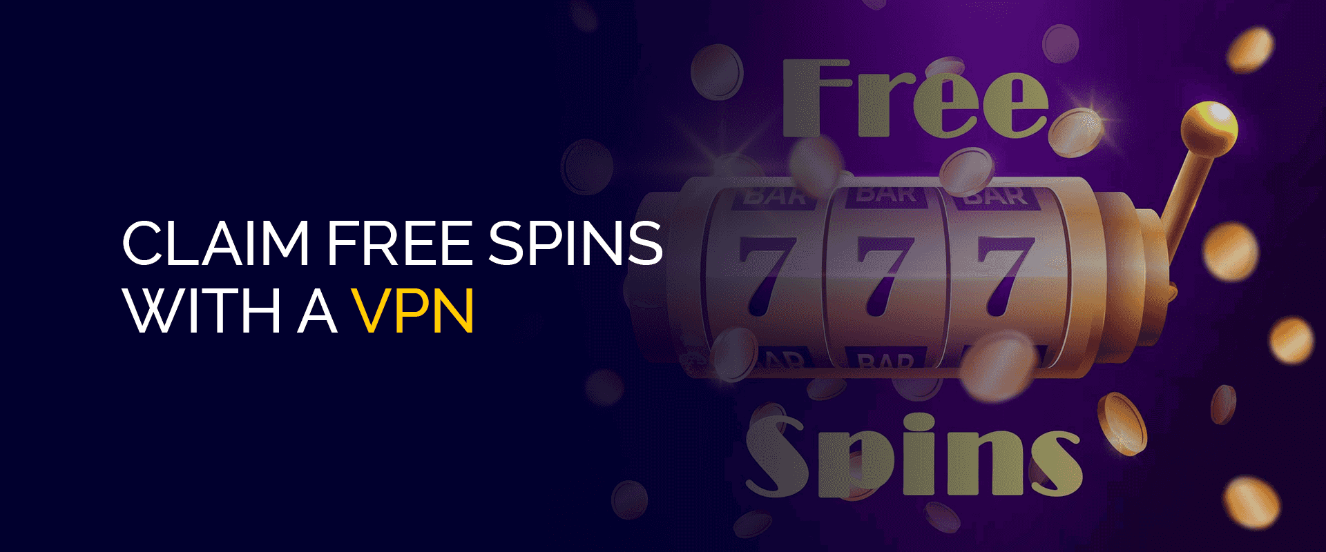 Claim Free Spins With a VPN