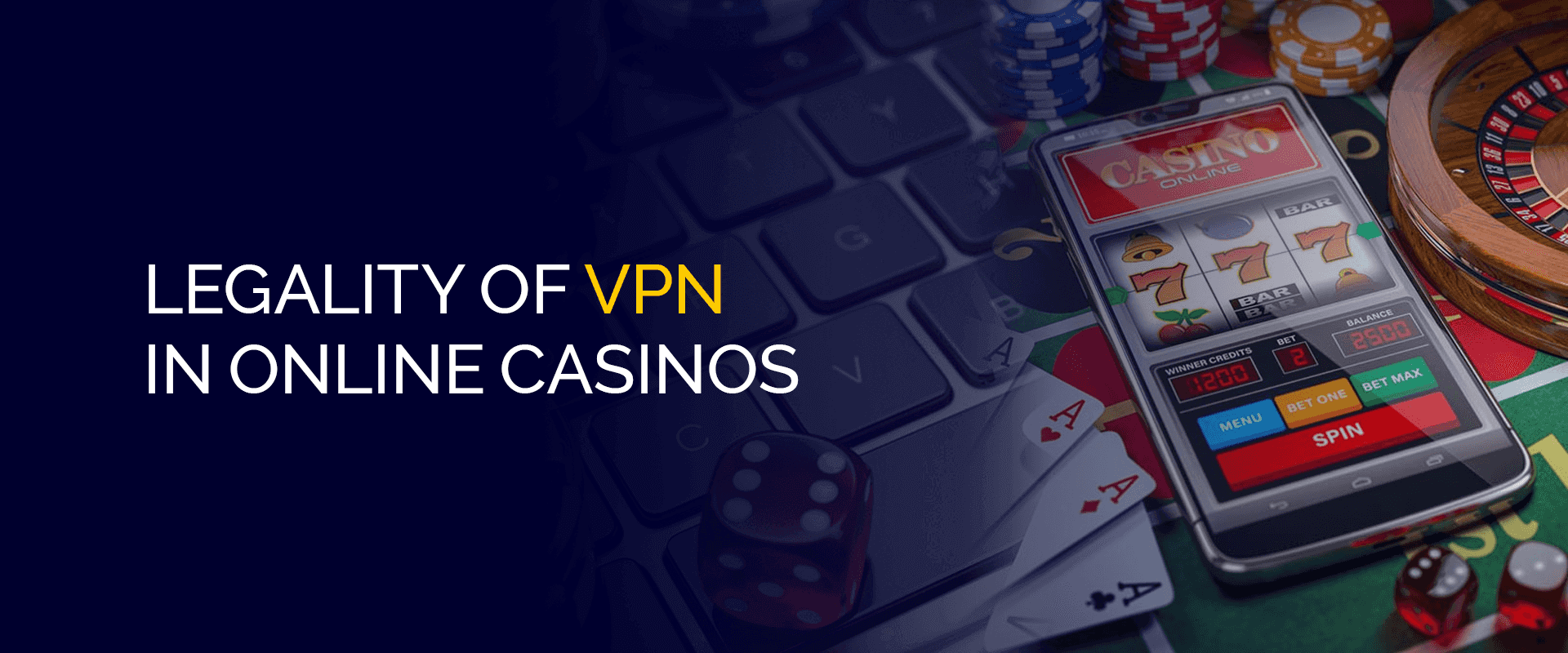 Legality of VPN in Online Casinos