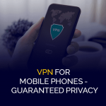 VPN برای تلفن های همراه تضمین حریم خصوصی