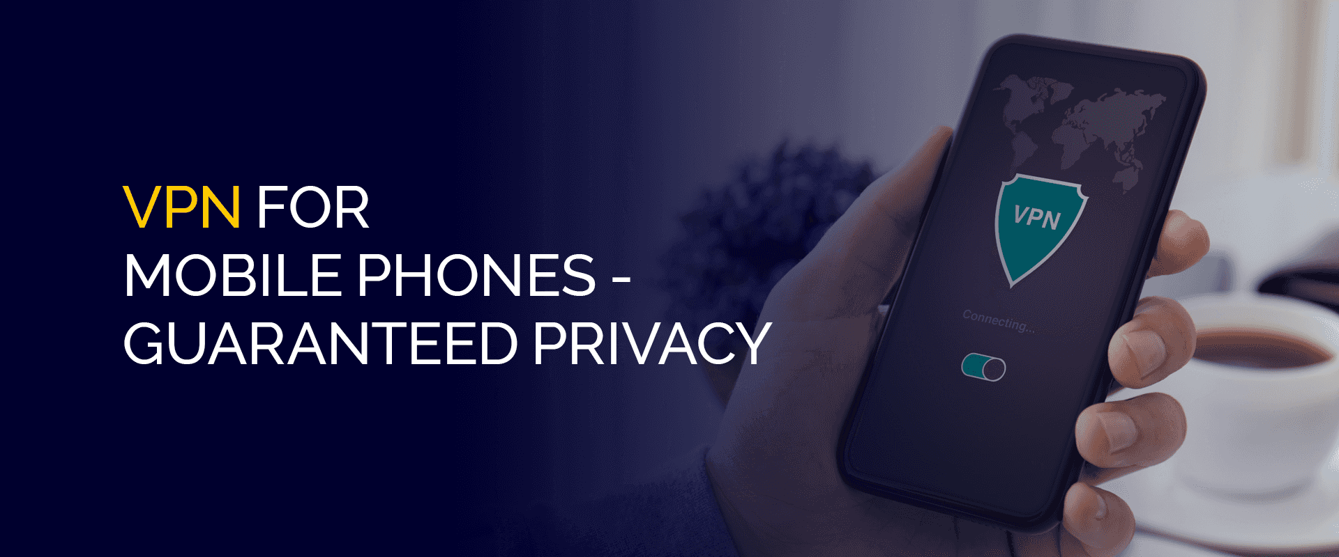 VPN voor mobiele telefoons Gegarandeerde privacy