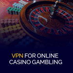 用于在线赌场赌博的 VPN
