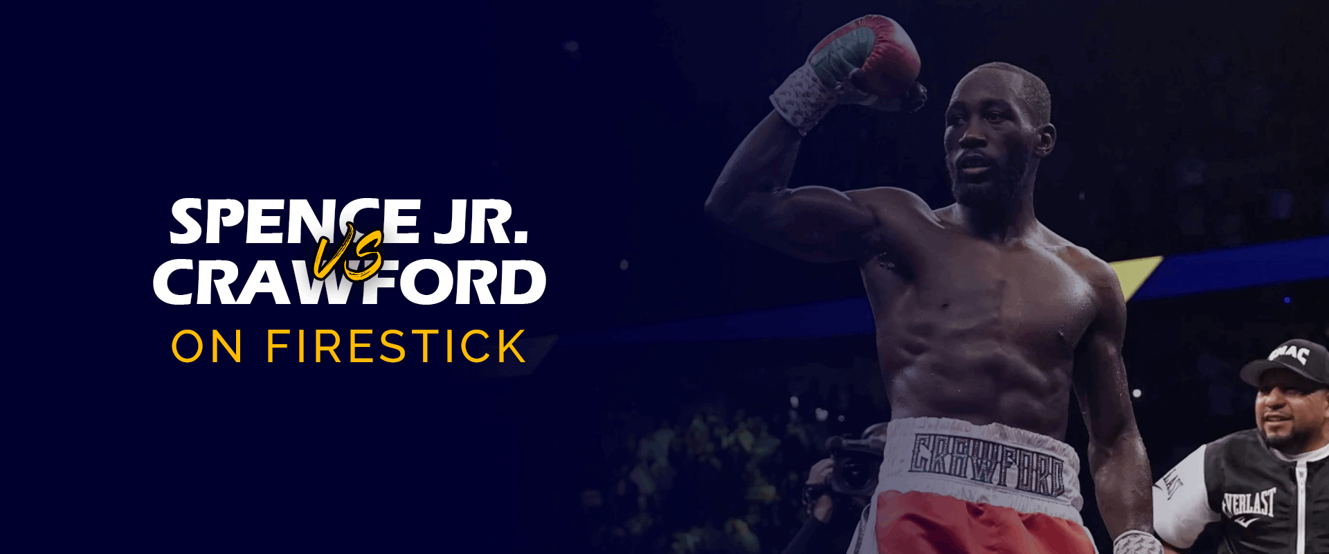 Watch Errol Spence Jr. vs Terence Crawford on Firestick