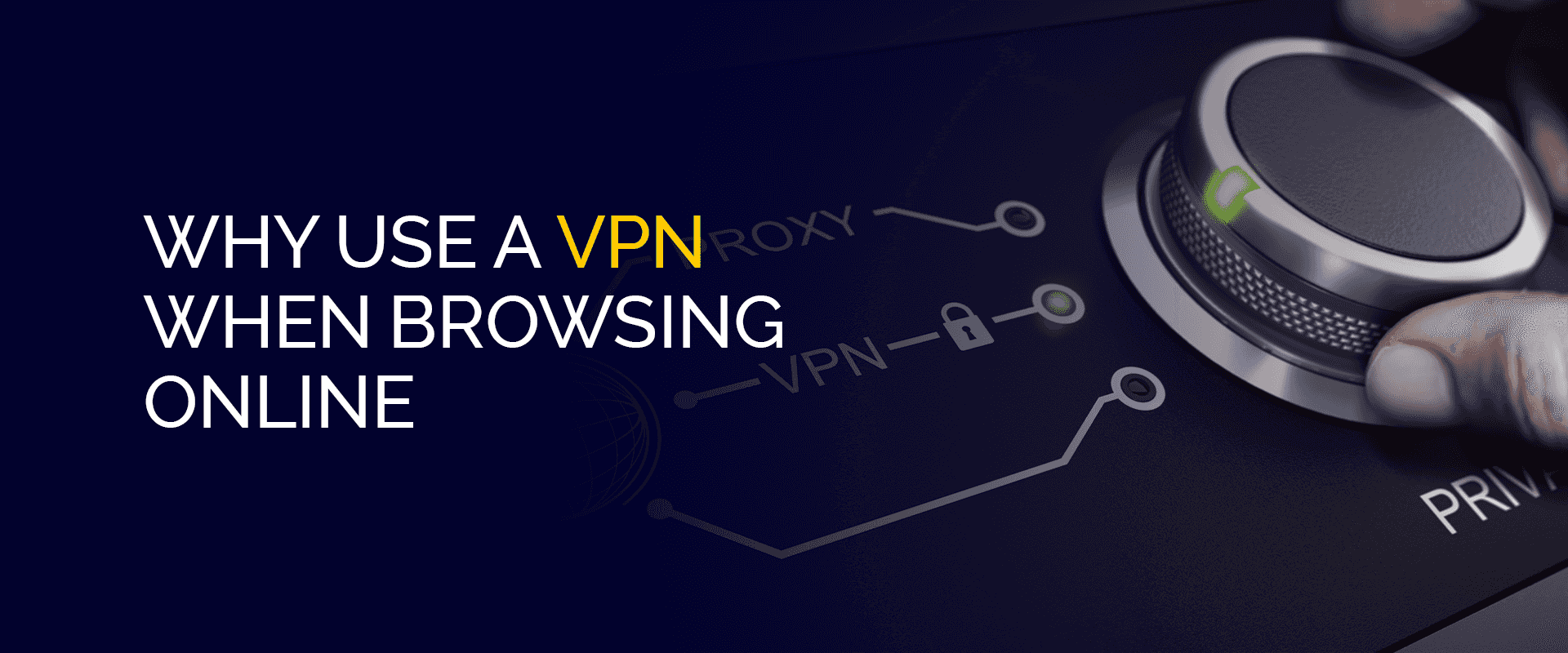 Why Use a VPN When Browsing Online