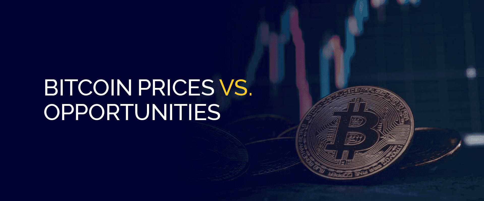 Bitcoin Prices vs. Opportunities