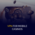 VPN för mobilcasinon
