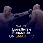 شاهد Liam Smith vs. Chris Eubank Jr. على التلفزيون الذكي