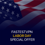 FastestVPN Labor Day Special Offer