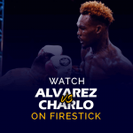 Watch Canelo Alvarez vs. Jermell Charlo on Firestick