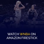 Regardez la WNBA sur Amazon Firestick