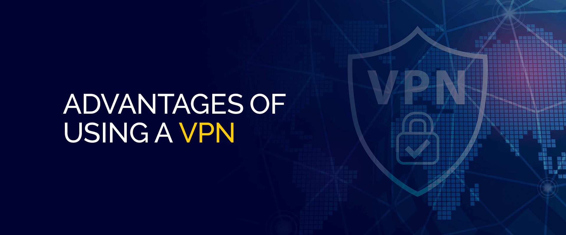 Advantages of Using a VPN