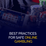 أفضل الممارسات للمقامرة الآمنة عبر الإنترنت