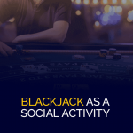 لعبة البلاك جاك كنشاط اجتماعي