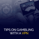 使用 VPN 赌博的提示