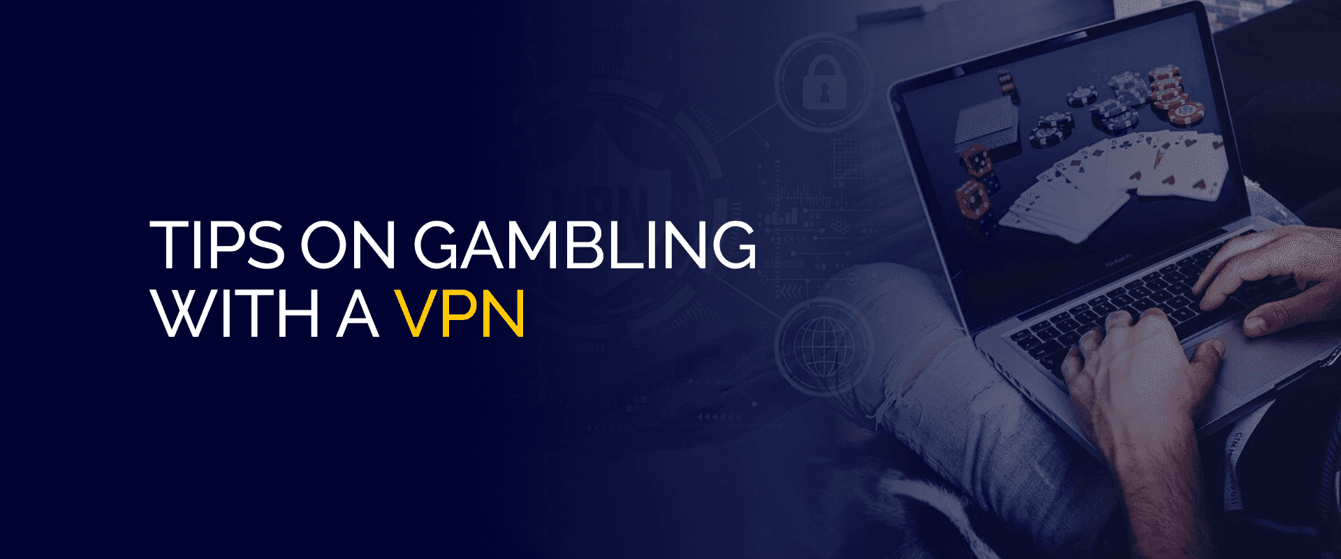 Tips on Gambling with a VPN