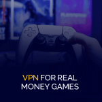 VPN voor spellen om echt geld