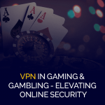 VPN am Glücksspielen a Glücksspielen