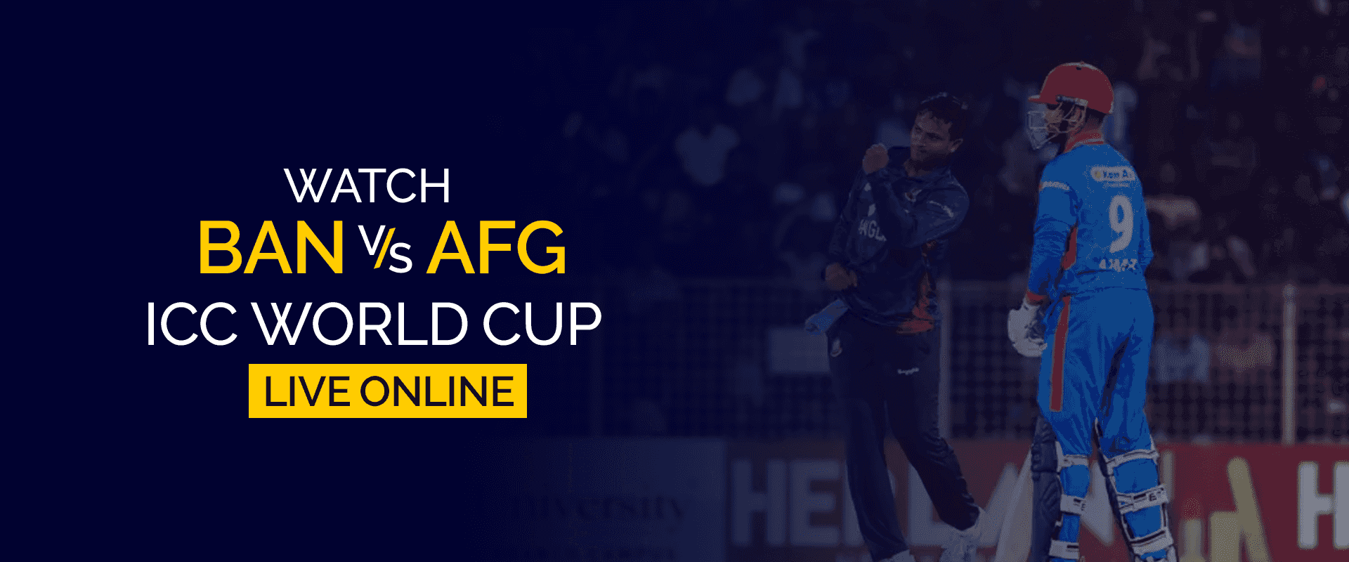 Watch BAN vs AFG ICC World Cup Live Online