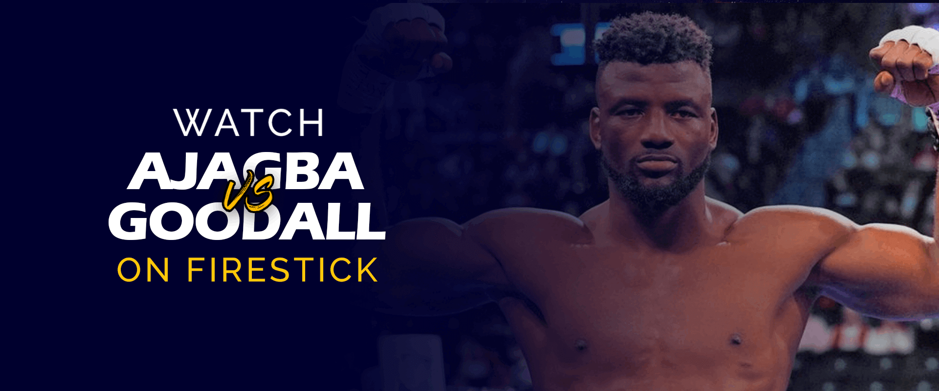 Tonton Efe Ajagba vs. Joe Goodall di Firestick