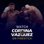 Watch Joe Cordina vs. Edward Vazquez on Firestick