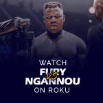 Watch Tyson Fury vs. Francis Ngannou on Roku