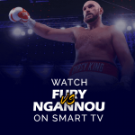 Watch Tyson Fury vs. Francis Ngannou on Smart TV
