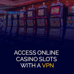 Toegang tot online casinoslots met een VPN