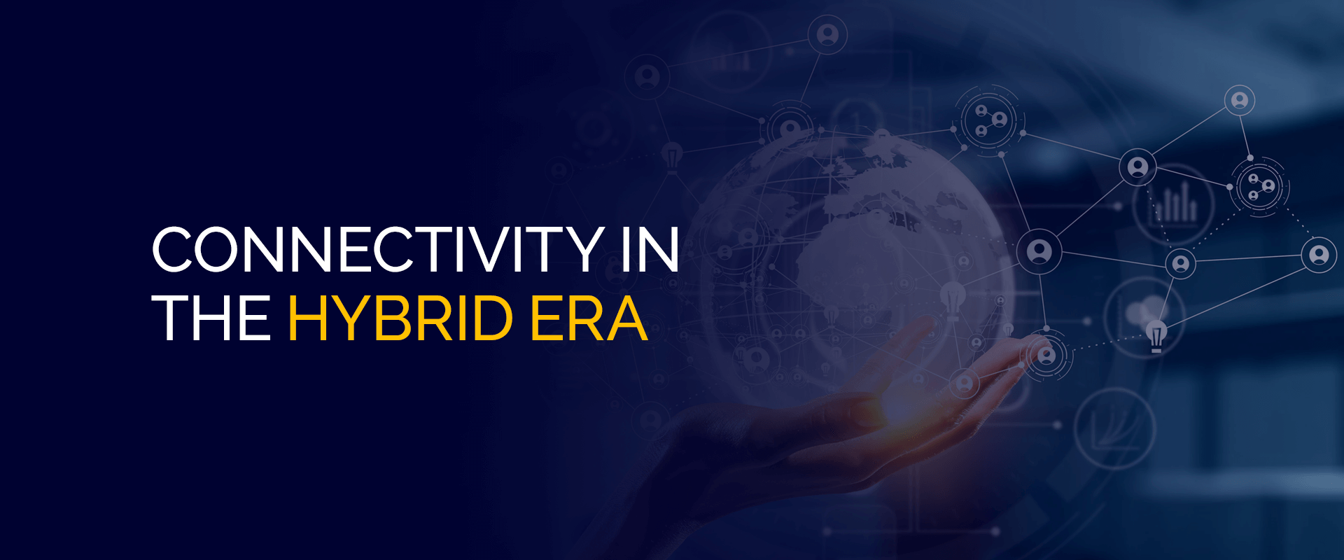 Connectivity In The Hybrid Era