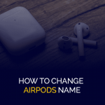 كيفية تغيير اسم Airpods