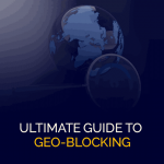 Ultimate Guide fir Geo-Blocking