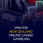 VPN voor online casinogokken in Nieuw-Zeeland