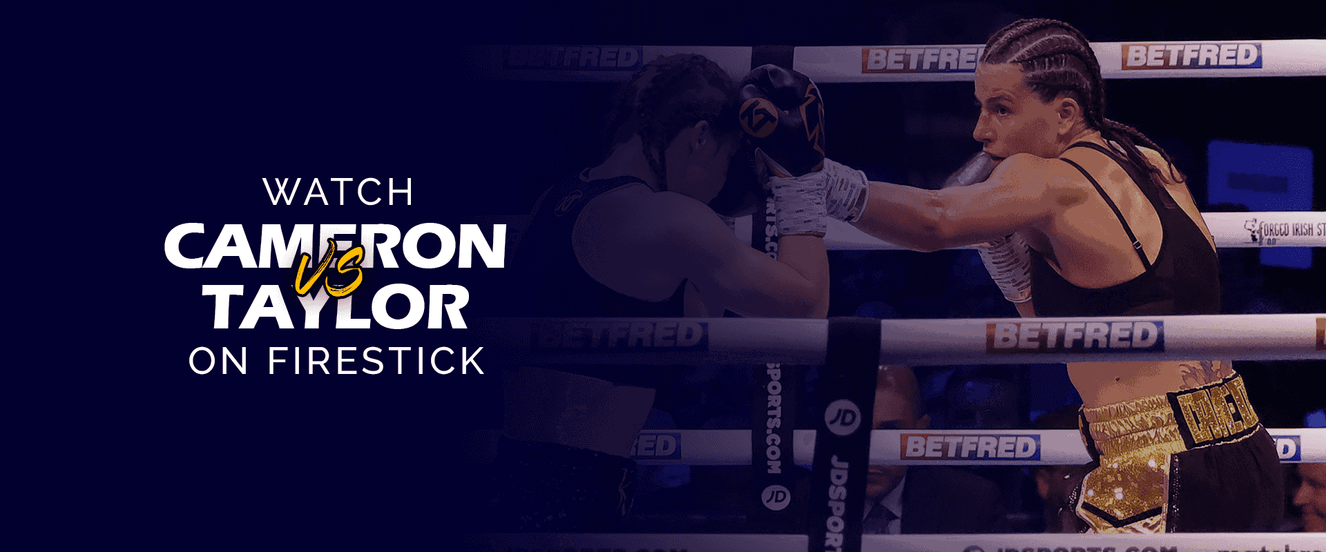 Firestick'te Chantelle Cameron ile Katie Taylor'ı izleyin