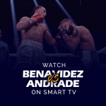 Smart TV'de David Benavidez ile Demetrius Andrade'yi izleyin