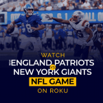 Regardez le match NFL des New England Patriots contre les New York Giants sur Roku