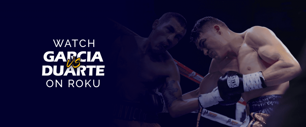 How To Watch Ryan Garcia Vs. Oscar Duarte On Roku