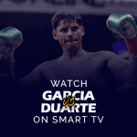 Smart TV'de Ryan Garcia ile Oscar Duarte'yi izleyin