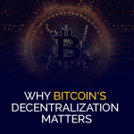 Pourquoi la décentralisation de Bitcoin est importante